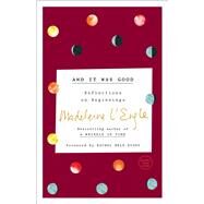 And It Was Good Reflections on Beginnings by L'Engle, Madeleine; Evans, Rachel Held; Lackey, Lindsay, 9780451497123