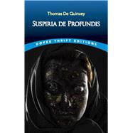 Suspiria De Profundis by Quincey, Thomas De, 9780486837123