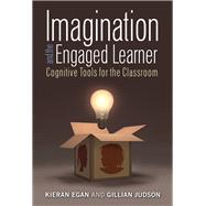 Imagination and the Engaged Learner by Egan, Kieran; Judson, Gillian, 9780807757123