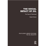 The Social Impact of Oil by Robert Moore, 9781003437123