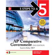 5 Steps to a 5: AP Comparative Government, 2nd Edition by Bailey, Suzanne, 9781260467123
