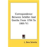 Correspondence Between Schiller and Goethe from 1794 to 1805 by Schmitz, L. Dora, 9781428627123