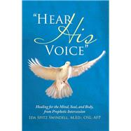 Hear His Voice by Swindell, Ida Spitz,, 9781512777123