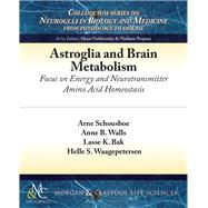 Astroglia and Brain Metabolism by Schousboe, Arne; Walls, Anne B.; Bak, Lasse K.; Waagepetersen, Helle S., 9781615047123
