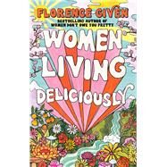 Women Living Deliciously by Given, Florence, 9781668067123