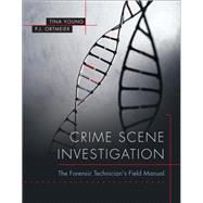Crime Scene Investigation The Forensic Technician's Field Manual by Young, Tina J.; Ortmeier, P. J., 9780135127124