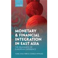Monetary and Financial Integration in East Asia The Relevance of European Experience by Park, Yung Chul; Wyplosz, Charles, 9780199587124