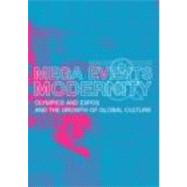 Megaevents and Modernity: Olympics and Expos in the Growth of Global Culture by Roche,Maurice, 9780415157124