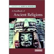 A Handbook of Ancient Religions by Edited by John R. Hinnells, 9780521847124