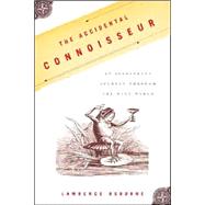 The Accidental Connoisseur An Irreverent Journey Through the Wine World by Osborne, Lawrence, 9780865477124
