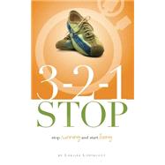 321 Stop : Stop Running and Start Living by Lippincott, Lorilee, 9781475077124