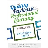 Using Quality Feedback to Guide Professional Learning by Clark, Shawn; Duggins, Abbey; Robbins, Pam, 9781483377124