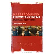 Mass Producing European Cinema by Meir, Christopher, 9781501327124