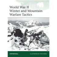 World War II Winter and Mountain Warfare Tactics by Bull, Stephen; Noon, Steve, 9781849087124