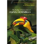 The Ecology & Conservation of Asian Hornbills by Kinnaird, Margaret F.; O'brien, Timothy G.; Laman, Tim; Kingdon, Jonathan; Kemp, Alan, 9780226437125