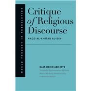 Critique of Religious Discourse by Zayd, Nasr Hamid Abu; Wright, Jonathan; Kersten, Carool, 9780300207125