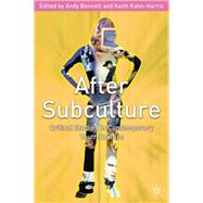 After Subculture Crtitical Studies in Contemporary Youth Culture by Bennett, Andy; Kahn-Harris, Keith, 9780333977125