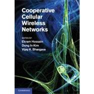 Cooperative Cellular Wireless Networks by Edited by Ekram Hossain , Dong In Kim , Vijay K. Bhargava, 9780521767125