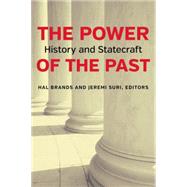 The Power of the Past by Brands, Hal; Suri, Jeremi, 9780815727125