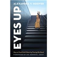 Eyes Up How to Trust God’s Heart by Tracing His Hand by Hoover, Alexandra, 9781087747125