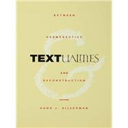 Textualities: Between Hermeneutics and Deconstruction by Silverman,Hugh J., 9781138157125