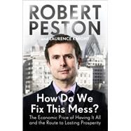 How Do We Fix This Mess? by Peston, Robert; Knight, Laurence, 9781444757125