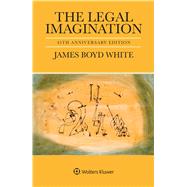 The Legal Imagination 45th Anniversary Edition by White, James Boyd, 9781454897125