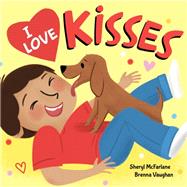 I Love Kisses by McFarlane, Sheryl; Vaughan, Brenna, 9781492657125