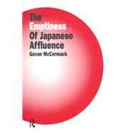The Emptiness of Japanese Affluence by McCormack, Gavan; Field, Norma, 9781563247125