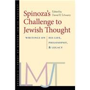 Spinozas Challenge to Jewish Thought by Schwartz, Daniel B., 9781584657125