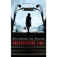 Underground Time A Novel by Vigan, Delphine de, 9781608197125