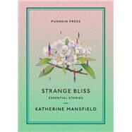 Strange Bliss Essential Stories by Mansfield, Katherine, 9781782277125