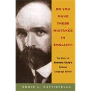 Do You Make These Mistakes in English? The Story of Sherwin Cody's Famous Language School by Battistella, Edwin L, 9780195367126