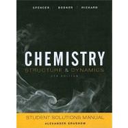 Student Solutions Manual to accompany Chemistry: Structure and Dynamics, 5e by Spencer, James N.; Bodner, George M.; Rickard, Lyman H.; Grushow, Alexander, 9780470587126