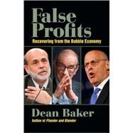 False Profits Recovering from the Bubble Economy by Baker, Dean, 9780982417126
