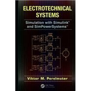 Electrotechnical Systems: Simulation with Simulink and SimPowerSystems by Perelmuter; Viktor, 9781138077126