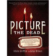 Picture the Dead by Griffin, Adele, 9781402237126