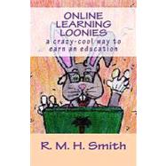 Online Learning Loonies by Smith, R. M. H.; Hays, Kathy Berry, 9781461027126