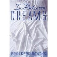 In Between Dreams by Rooks, Erin Kerr, 9781500627126