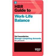 HBR Guide to Work-Life Balance by Harvard Business Review, 9781633697126