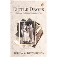 Little Drops Cherished Children of Singapores Past by Devasahayam, Theresa W., 9789815127126