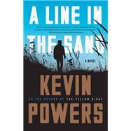 A Line in the Sand A Novel by Powers, Kevin, 9780316507127