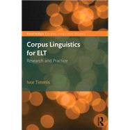 Corpus Linguistics for ELT: Research and Practice by Timmis; Ivor, 9780415747127