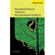 Macroevolutionary Theory on Macroecological Patterns by Peter W. Price, 9780521817127