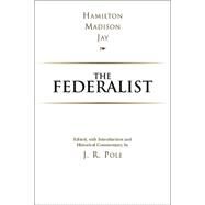 The Federalist by Hamilton, Alexander; Madison, James; Jay, John; Pole, J. R., 9780872207127
