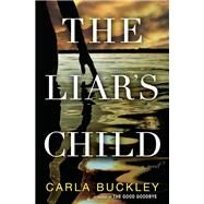 The Liar's Child A Novel by BUCKLEY, CARLA, 9781101887127