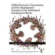 Global Economic Governance and the Development Practices of the Multilateral Development Banks by Park; Susan, 9781138827127