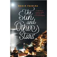 The Sun and Other Stars A Novel by Pasulka, Brigid, 9781451667127