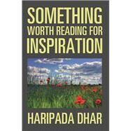 Something Worth Reading for Inspiration by Dhar, Haripada, 9781543427127