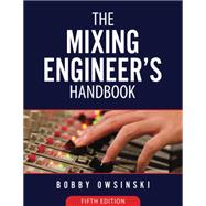 The Mixing Engineer's Handbook by Bobby Owsinski, 9781946837127